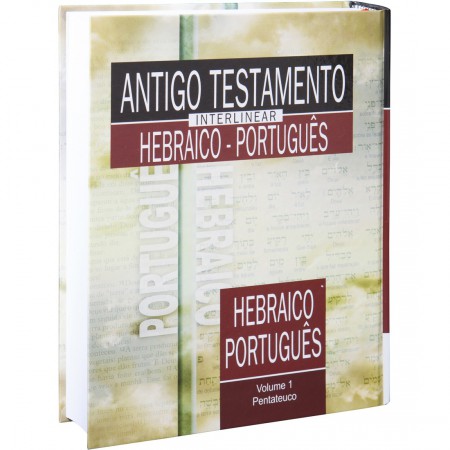 Antigo Testamento - Interlinear Hebraico-Português - Volume 1
